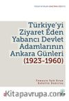 Türkiye’yi Ziyaret Eden Yabancı Devlet Adamlarının Ankara Günleri (1923-1960) 