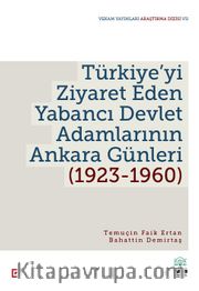 Türkiye’yi Ziyaret Eden Yabancı Devlet Adamlarının Ankara Günleri (1923-1960) 