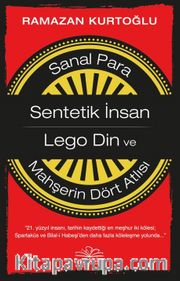 Sanal Para-Sentetik İnsan-Lego Din ve Mahşerin Dört Atlısı