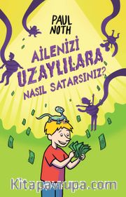 Ailenizi Uzaylılara Nasıl Satarsınız?