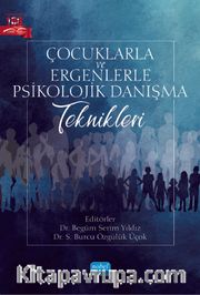 Çocuklarla ve Ergenlerle Psikolojik Danışma Teknikleri