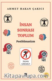 İnsan Sonrası Toplum - Posthümanism