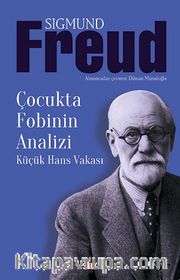 Çocukta Fobinin Analizi <br /> Küçük Hans Vakası