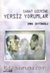 Sanat Üzerine Yersiz Yorumlar