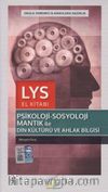 LYS El Kitabı Psikoloji-Sosyoloji Mantık ile Din Kültürü ve Ahlak Bilgisi