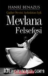 Mevlana Felsefesi & Çağlar Ötesini Aydınlatan Işık