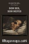 Son Ses Son Nefes / Selahattin Enis'in Ölüm Hikayeleri