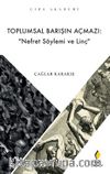Toplumsal Barışın Açmazı: “ Nefret Söylemi ve Linç”