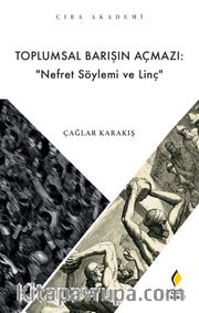 Toplumsal Barışın Açmazı: “ Nefret Söylemi ve Linç”