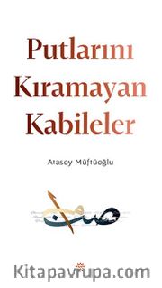 Putlarını Kıramayan Kabileler