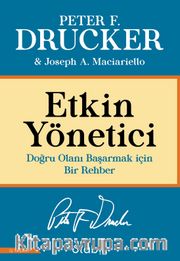 Etkin Yönetici: Doğru Olanı Başarmak için Bir Rehber