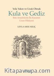 Yola Yakın ve Uzak Olmak <br /> Kula ve Gediz Batı Anadolu’da İki Kazanın Uzun Hikayesi