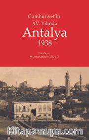 Cumhuriyet’in XV. Yılında Antalya 1938