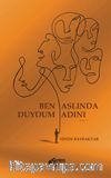 Ben Aslında Duydum Adını