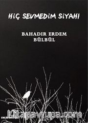 Hiç Sevmedim Siyahı