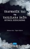 Travmatik Yas ve Yaslılara Dair: Bütüncül Değerlendirme