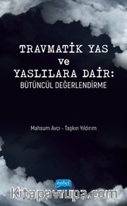 Travmatik Yas ve Yaslılara Dair: Bütüncül Değerlendirme