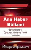 Ana Haber Bülteni & Öğretmenlere ve Öğretmen Adaylarına Yönelik