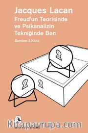 Freud’un Teorisinde ve Psikanalizin Tekniğinde Ben / Seminer 2. Kitap 1954-1955