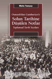 Solun Tarihine Düşülen Notlar <br /> Osmanlı’dan Cumhuriyet’e - Toplumsal Tarih Yazıları