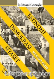 İş İnsanı Gözüyle Ekonomi - Demokrasi - Siyaset İlişkisi