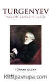 Turgenyev & Yaşamı, Sanatı ve Çağı