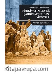 Osmanlı’dan Cumhuriyet’e Türkiyatın Seyri, Şarkiyatçılığın Menzili