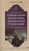 Avalimden Murad Adem’in Zuhuru Adem’den Murad O Demin Husulü