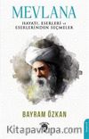 Mevlana, Hayatı, Eserleri ve Eserlerinden Seçmeler