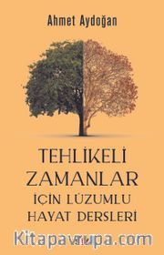 Tehlikeli Zamanlar İçin Lüzumlu Hayat Dersleri