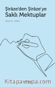 Şiraze'den Şiraze'ye Saklı Mektuplar
