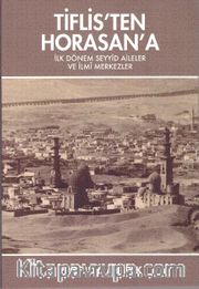 Tiflis’ten Horasan’a <br /> İlk Dönem Seyyid Aileler ve İlmi Merkezler