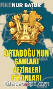 Ortadoğu’nun Şahları Vezirleri Piyonları