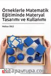 Örneklerle Matematik Eğitiminde Materyal Tasarımı ve Kullanımı