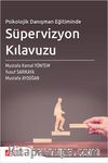 Psikolojik Danışman Eğitiminde Süpervizyon Kılavuzu