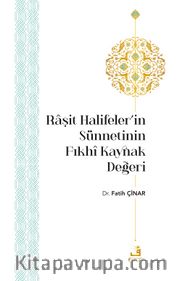 Raşit Halifeler’in Sünnetinin Fıkhi Kaynak Değeri