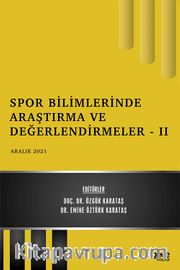 Spor Bilimlerinde Araştırma ve Değerlendirmeler - II / Aralık 2021