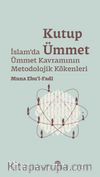 Kutup Ümmet & İslam'da Ümmet Kavramının Metodolojik Kökenleri