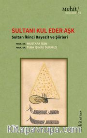 Sultanı Kul Eder Aşk <br /> Sultan İkinci Bayezit ve Şiirleri 
