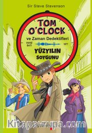Tom O’clok ve Zaman Dedektifleri / Yüzyılın Soygunu