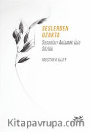 Seslerden Uzakta <br /> Susanları Anlamak İçin Sözlük