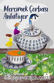 Mercimek Çorbası Anlatıyor