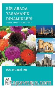 Bir  Arada Yaşamanın Dinamikleri <br /> Şehir, Mabet, Sofra, Dil 