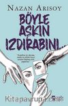 Böyle Aşkın Izdırabını…