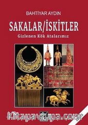 Sakalar - İskitler: Gizlenen Kök Atalarımız