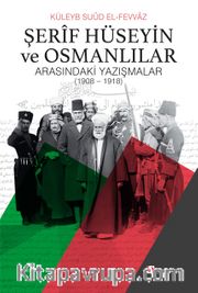 Şerif Hüseyin ve Osmanlılar Arasındaki Yazışmalar (1908-1918)