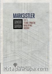 Marksistler (Cilt 1) <br /> Teori-Pratik Birliğine Doğru