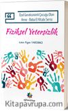 Fiziksel Yetersizlik & Özel Gereksinimli Çocuğu Olan Anne-Baba El Kitabı Serisi