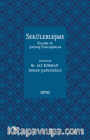 Sekülerleşme <br /> Klasik ve Çağdaş Yaklaşımlar
