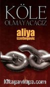 Köle Olmayacağız